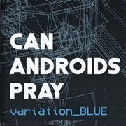 Can Androids Pray: Blue
