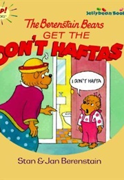 The Berenstain Bears Get the Don't Haftas (Stan and Jan Berenstain)