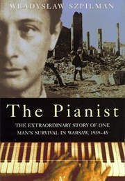 The Pianist: The Extraordinary True Story of One Man's Survival in Warsaw, 1939-1945 [The Pianist] (Władysław Szpilman)