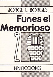 Funes the Memorious (Jorge Luis Borges)