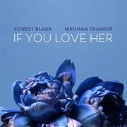 If You Love Her - Forest Blakk Ft. Meghan Trainor