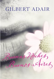 Buenas Noches, Buenos Aires (Gilbert Adair)