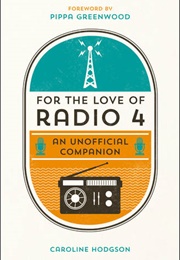 For the Love of Radio 4 (Caroline Hodgson)