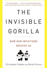 The Invisible Gorilla (Christopher Chabris and Daniel Simons)
