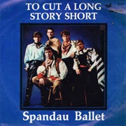 To Cut a Long Story Short - Spandau Ballet