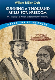 Running a Thousand Miles for Freedom, Or, the Escape of William and Ellen Craft From Slavery (William and Ellen Craft)