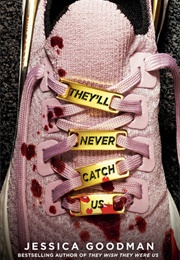 They'll Never Catch Us (Jessica Goodman)