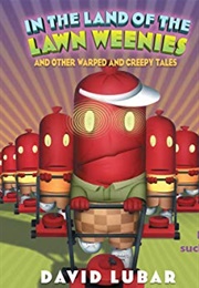 In the Land of the Lawn Weenies (David Lubar)