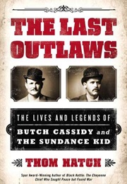 The Last Outlaws: The Lives and Legends of Butch Cassidy and the Sundance Kid (Thom Hatch)