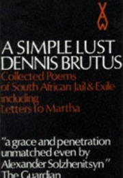 A Simple Lust (Dennis Brutus)