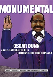 Monumental: Oscar Dunn and His Radical Fight in Reconstruction Louisiana (Brian K. Mitchell, Barrington S. Edwards, Nick Wel)
