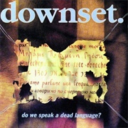 Downset. - Do We Speak a Dead Language?