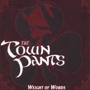 The Weight of Words - The Town Pants