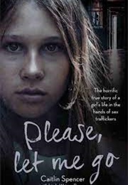 Please, Let Me Go (Caitlin Spencer)