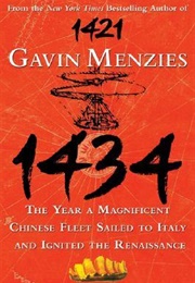 1434: The Year a Magnificent Chinese Fleet Sailed to Italy and Ignited the Renaissance (Gavin Menzies)