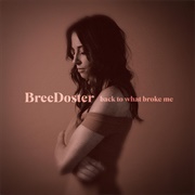 Back to What Broke Me - Bree Doster