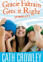 Gracie Faltrain Gets It Right (Finally) (Cath Crowley)