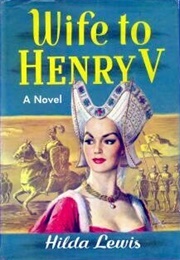 Wife to Henry V (Hilda Lewis)