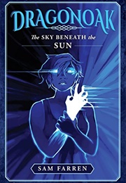 Dragonoak: The Sky Beneath the Sun (Sam Farren)