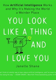 You Look Like a Thing and I Love You (Janelle Shane)