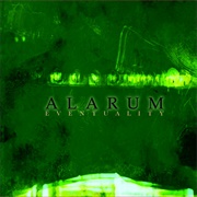 Alarum - Eventuality...