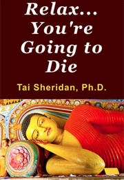 Relax, You're Going to Die (Tai Sheridan)