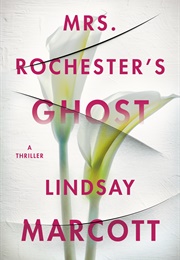 Mrs Rochester&#39;s Ghost (Lindsay Marcott)