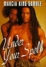 Under Your Spell (Marcia King-Gamble)