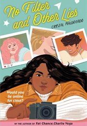 No Filter and Other Lies (Crystal Maldonaldo)