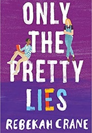 Only the Pretty Lies (Rebekah Crane)
