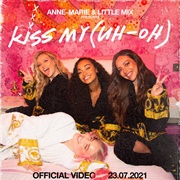 Kiss My (Uh Oh) - Anne-Marie & Little Mix