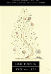 Tree and Leaf: Includes Mythopoeia and the Homecoming of Beorhtnoth (J. R. R. Tolkien)