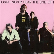 Sloan - Never Hear the End of It