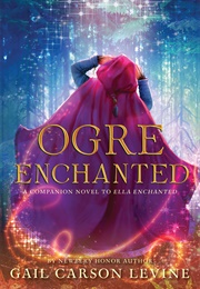Ogre Enchanted (Gail Carson Levine)