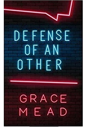 Defense of an Other (Grace Mead)