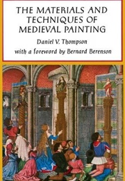 The Materials and Techniques of Medieval Painting (Daniel V. Thompson)