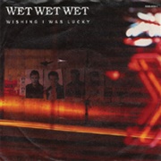 Wishing I Was Lucky - Wet Wet Wet