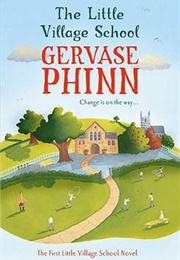 The Little Village School (Gervase Phinn)