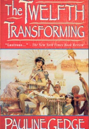 The Twelfth Transforming (Pauline Gedge)