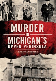 Murder in Michigan's Upper Peninsula (Sonny Longtine)