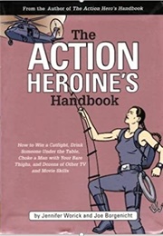 The Action Heroine's Handbook (Jennifer Worick & Joe Borgenicht)
