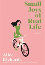 Small Joys of Real Life (Allee Richards)
