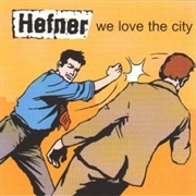 We Love the City - Hefner