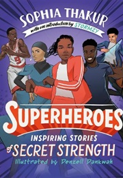 Superheroes: Inspiring Stories of Secret Strength (Sophia Thakur (Author), Denzell Dankwah (Illus.))