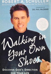 Walking in Your Own Shoes (Robert Schuller)