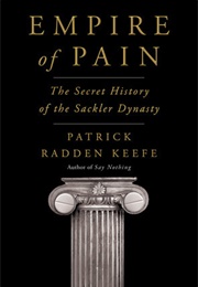 Empire of Pain: The Secret History of the Sackler Dynasty (Patrick Radden Keefe)