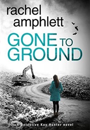 Gone to Ground (Rachel Amphlett)