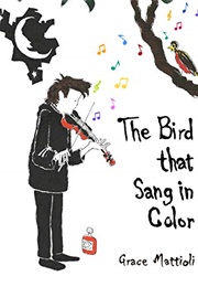 The Bird That Sang in Colour (Grace Mattioli)