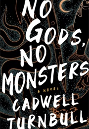 No Gods, No Monsters (Cadwell Turnbull)