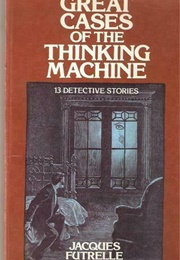 Great Cases of the Thinking Machine (Jacques Futrelle)